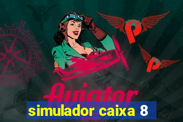 simulador caixa 8